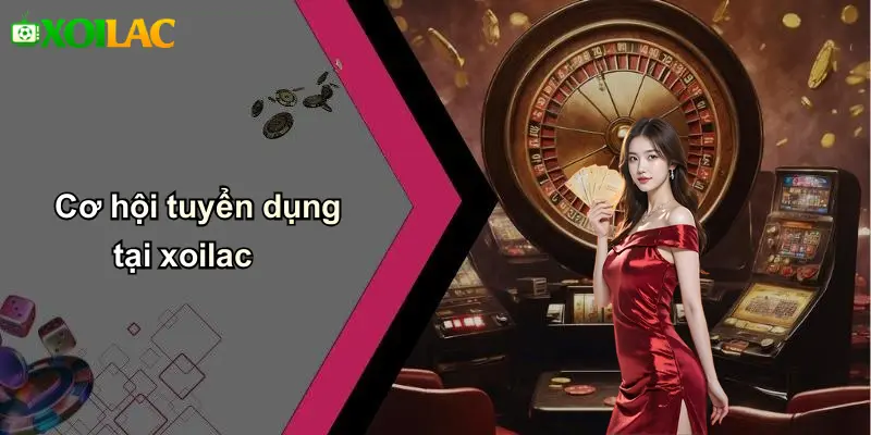 Cơ hội tuyển dụng tại xoilac