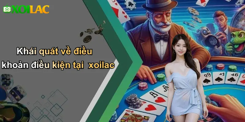 Khái quát về điều khoản điều kiện tại xoilac