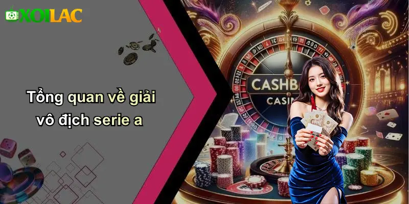 Tổng quan về giải vô địch serie a