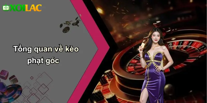 Tổng quan về kèo phạt góc