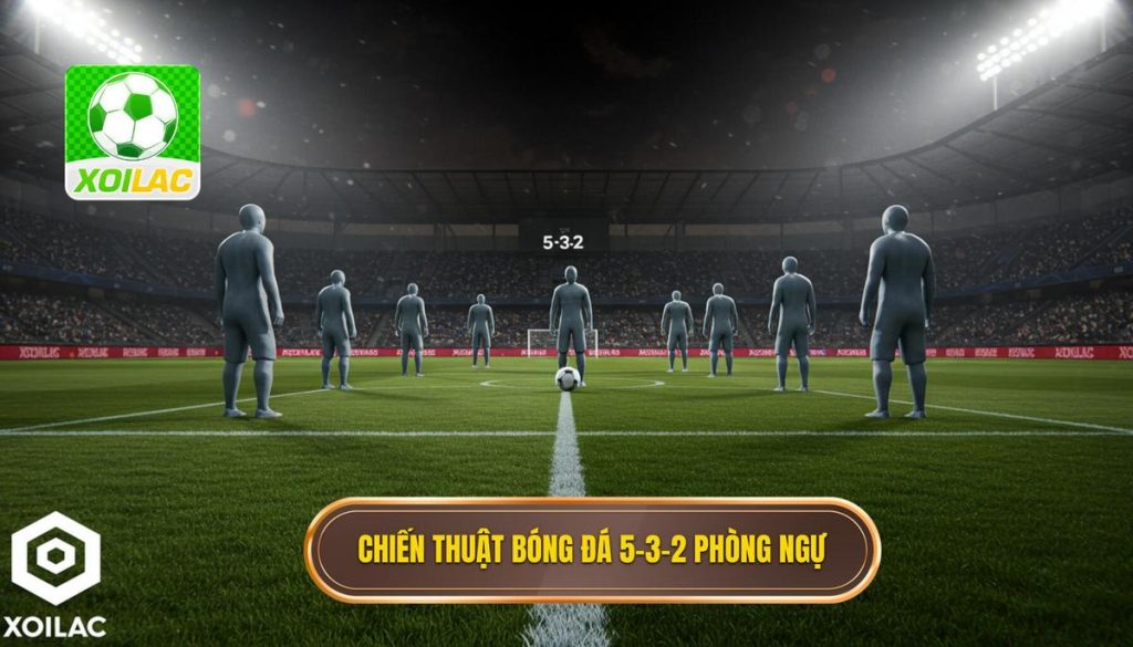 Chiến thuật bóng đá 5-3-2 phòng ngự