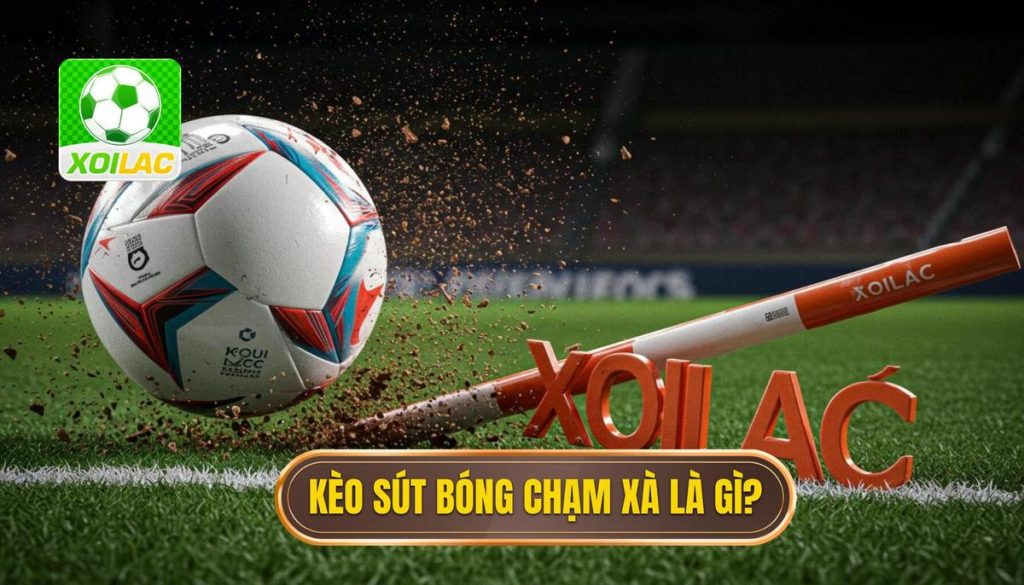 Kèo Cược Tổng Số Lần Sút Bóng Chạm Xà Ngang Là Gì_