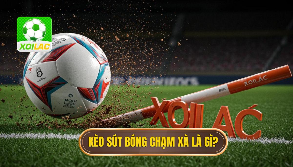 Kèo Cược Tổng Số Lần Sút Bóng Chạm Xà Ngang Là Gì_