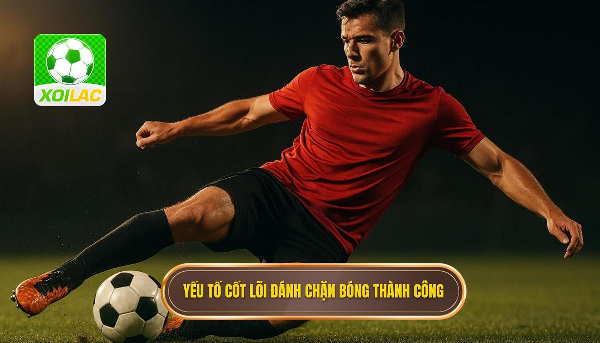 II. Các Yếu Tố Cốt Lõi Để Thực Hiện Kỹ Thuật Đánh Chặn Bóng Thành Công