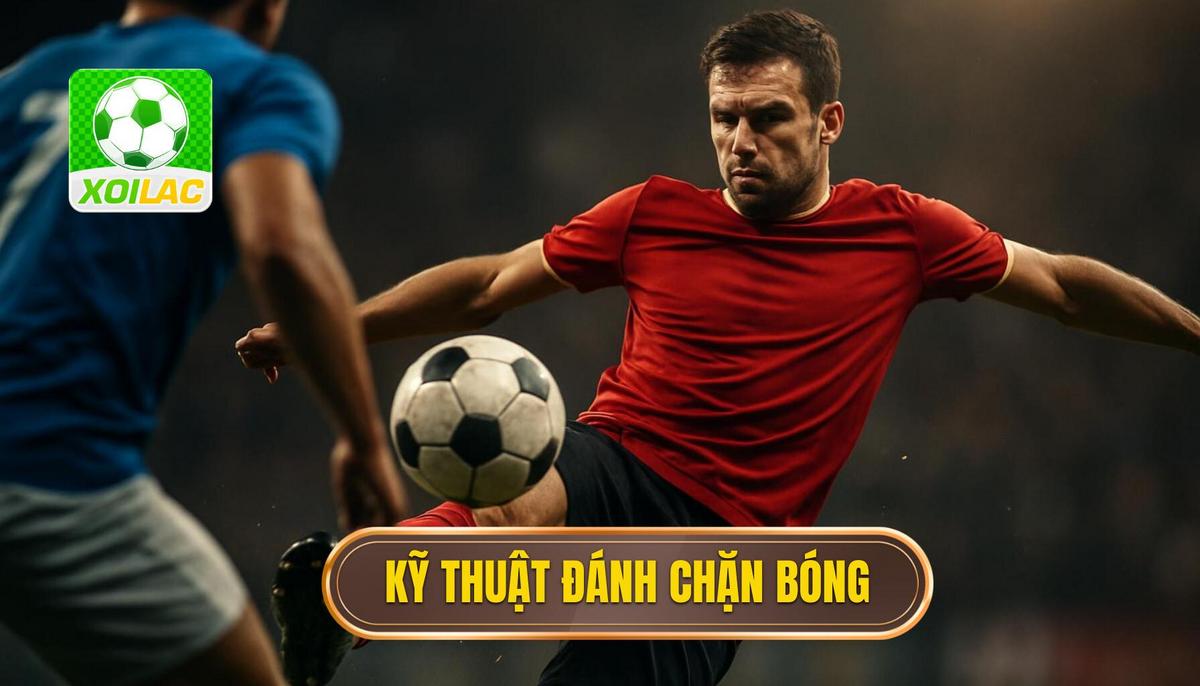Kỹ thuật đánh chặn bóng