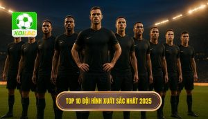 Top 10 đội hình xuất sắc nhất 2025