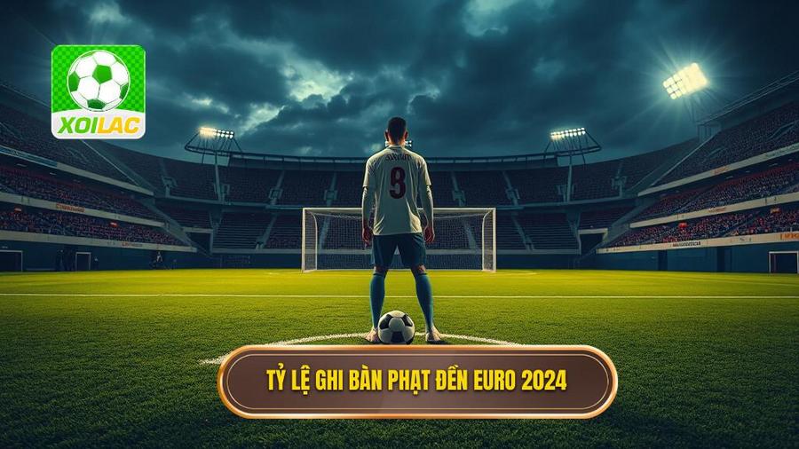 1. Tỷ lệ ghi bàn phạt đền Euro 2024