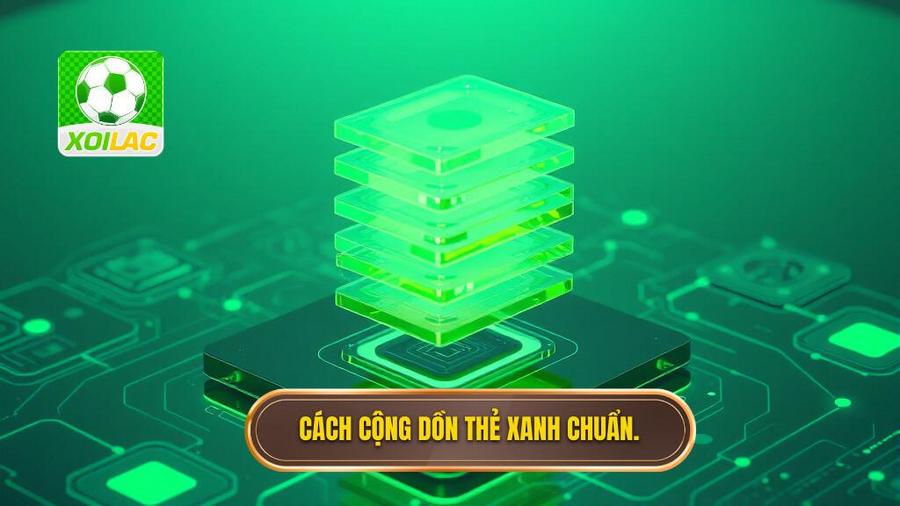 3. Cách cộng dồn thẻ xanh chuẩn.