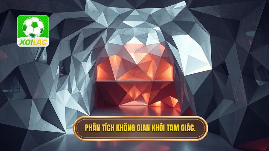 3. Phân tích không gian khối tam giác.