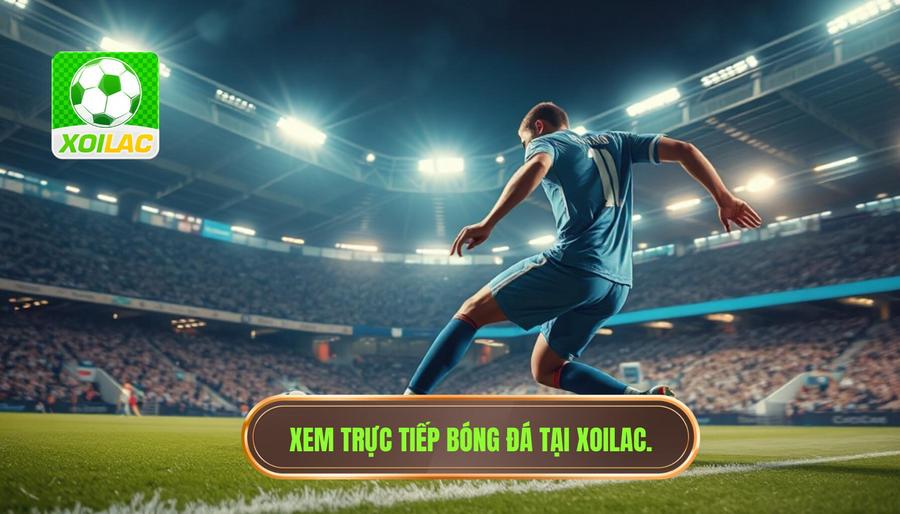 Xem trực tiếp bóng đá tại Xoilac