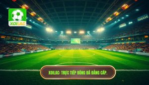 XOILAC Trực tiếp bóng đá đẳng cấp.
